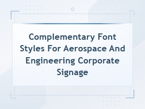 Aerospace and Engineering Corporate Signage Font Pairing Guide