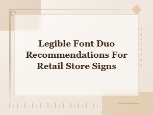 Best Legible Font Duo Recommendations for Retail Store Signs