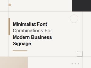 Minimalist Font Pairings for Modern Business Signage Design